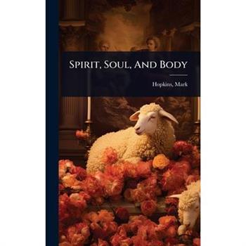Spirit, Soul, And Body