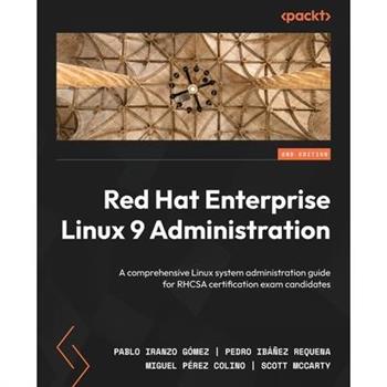 Red Hat Enterprise Linux 9 Administration - Second Edition