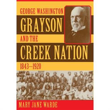 George Washington Grayson and the Creek Nation, 1843-1920