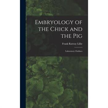 Embryology of the Chick and the Pig