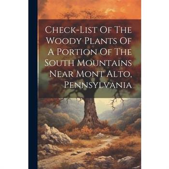 Check-list Of The Woody Plants Of A Portion Of The South Mountains Near Mont Alto, Pennsylvania