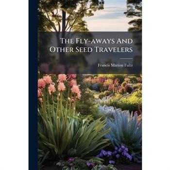 The Fly-aways And Other Seed Travelers