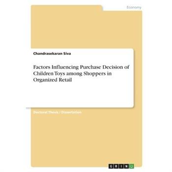 Factors Influencing Purchase Decision of Children Toys among Shoppers in Organized Retail