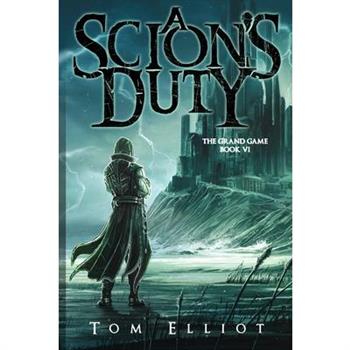 A Scion's Duty, The Grand Game, Book 6 A Scion's Duty, The Grand Game, Book 6