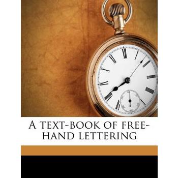 A Text-Book of Free-Hand Lettering
