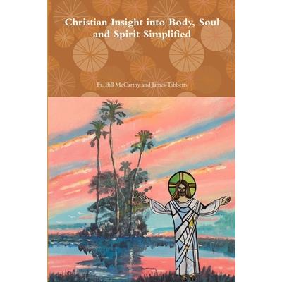 Christian Insight into Body, Soul and Spirit Simplified
