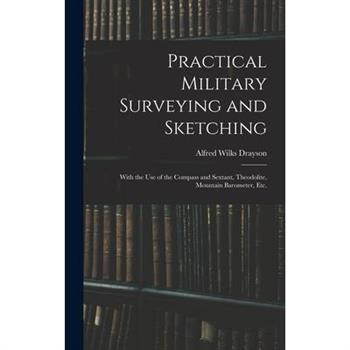 Practical Military Surveying and Sketching