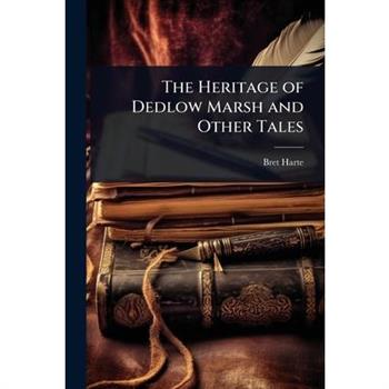 The Heritage of Dedlow Marsh and Other Tales