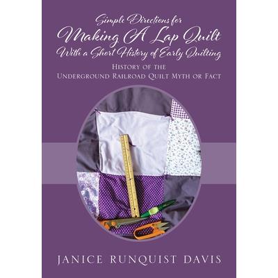 Simple Directions for Making A Lap Quilt With a Short History of Early Quilting