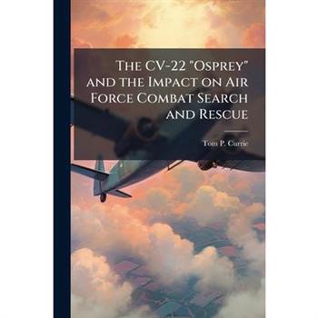 The CV-22 "Osprey" and the Impact on Air Force Combat Search and Rescue