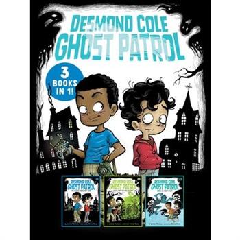 Desmond Cole Ghost Patrol 3 Books in 1!