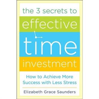 The 3 Secrets to Effective Time Investment