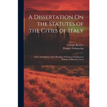 A Dissertation On the Statutes of the Cities of Italy