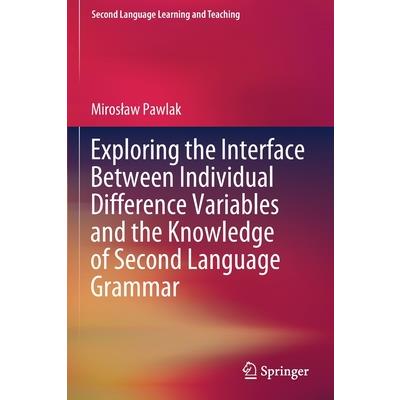 Exploring the Interface Between Individual Difference Variables and the Knowledge of Second Language Grammar