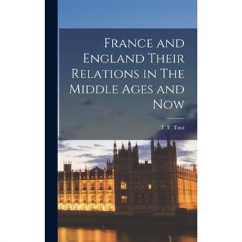 France and England Their Relations in The Middle Ages and Now