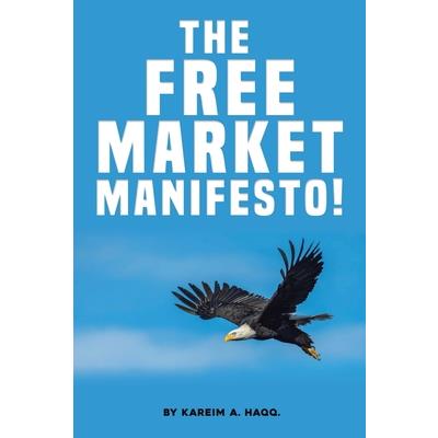 The Free Market Manifesto! The Free Market Manifesto!