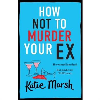 How Not To Murder Your Ex