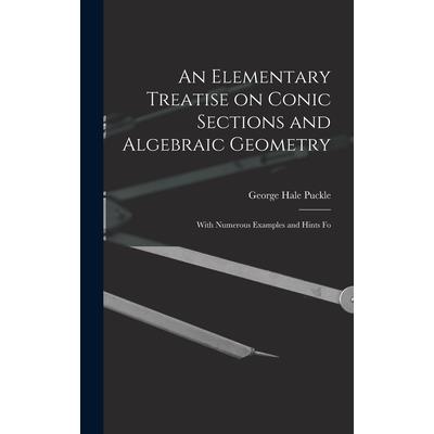 An Elementary Treatise on Conic Sections and Algebraic Geometry