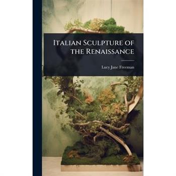Italian Sculpture of the Renaissance
