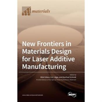 New Frontiers in Materials Design for Laser Additive Manufacturing