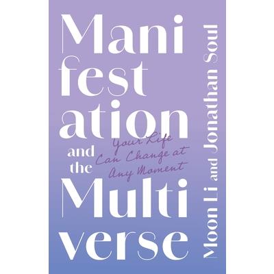 Manifestation and the Multiverse Manifestation and the Multiverse