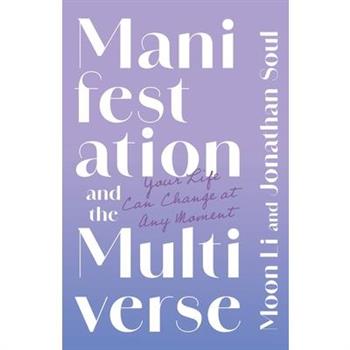 Manifestation and the Multiverse Manifestation and the Multiverse
