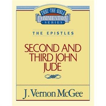 Thru the Bible Vol. 57: The Epistles (2 and 3 John/Jude)