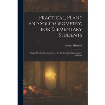 Practical, Plane and Solid Geometry, for Elementary Students