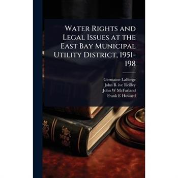 Water Rights and Legal Issues at the East Bay Municipal Utility District, 1951-198