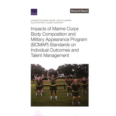 Impacts of Marine Corps Body Composition and Military Appearance Program (Bcmap) Standards on Individual Outcomes and Talent Management