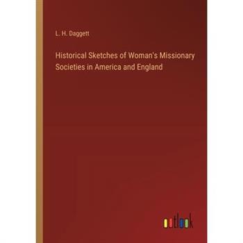 Historical Sketches of Woman’s Missionary Societies in America and England