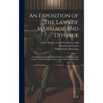 An Exposition of the Laws of Marriage and Divorce