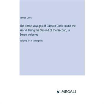 The Three Voyages of Captain Cook Round the World; Being the Second of the Second, In Seven Volumes