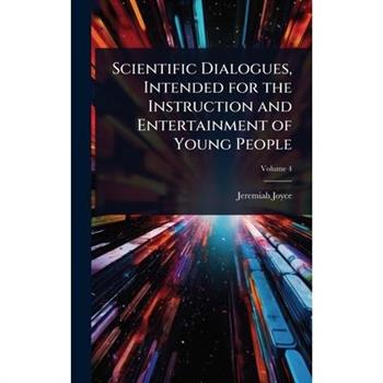 Scientific Dialogues, Intended for the Instruction and Entertainment of Young People