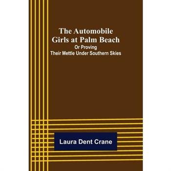 The Automobile Girls at Palm Beach; Or Proving Their Mettle Under Southern Skies