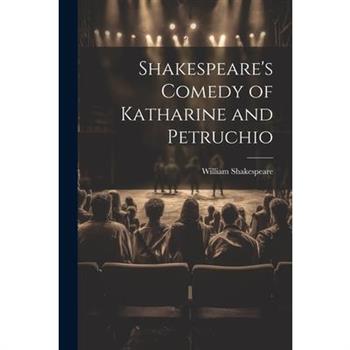 Shakespeare's Comedy of Katharine and Petruchio