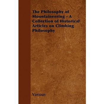 The Philosophy of Mountaineering - A Collection of Historical Articles on Climbing Philosophy