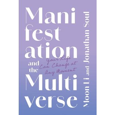 Manifestation and the Multiverse Manifestation and the Multiverse