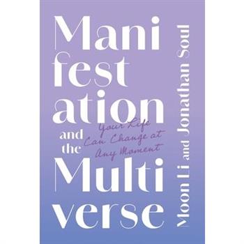 Manifestation and the Multiverse Manifestation and the Multiverse