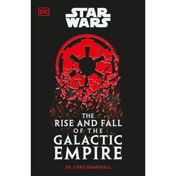 Star Wars the Rise and Fall of the Galactic Empire