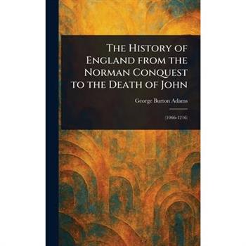 The History of England From the Norman Conquest to the Death of John