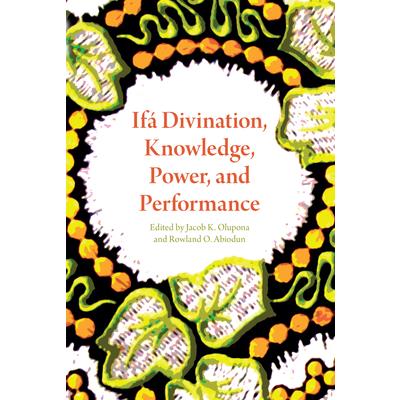 Ifa Divination, Knowledge, Power, and Performance
