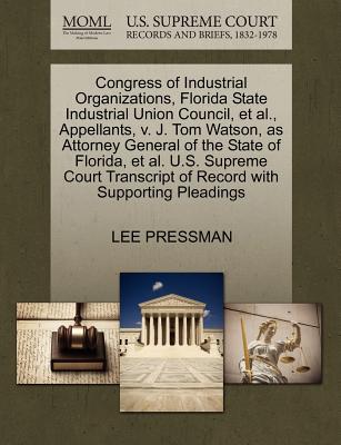 Congress of Industrial Organizations, Florida State Industrial Union Council, Et Al., Appellants, V. J. Tom Watson, as Attorney General of the State of Florida, Et Al. U.S. Supreme Court Transcript of