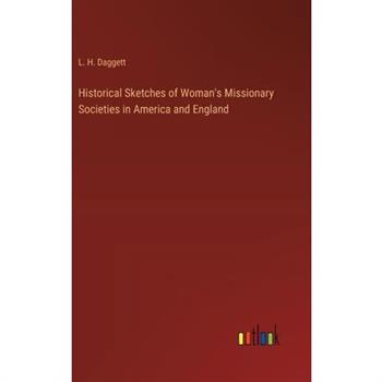 Historical Sketches of Woman’s Missionary Societies in America and England