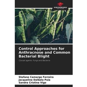Control Approaches for Anthracnose and Common Bacterial Blight
