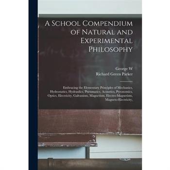 A School Compendium of Natural and Experimental Philosophy