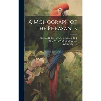 A Monograph of the Pheasants
