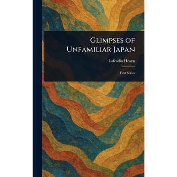 Glimpses of Unfamiliar Japan