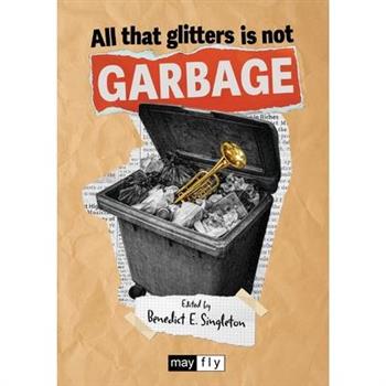 All That Glitters Is Not Garbage