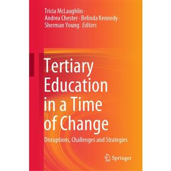 Tertiary Education in a Time of ChangeDisruptions, Challenges and Strategies